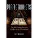 Perfectibilists: The 18th Century Bavarian Order of the Illuminati