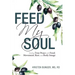 Feed My Soul: Finding True Peace with Food, Movement, Rest, and Body Image