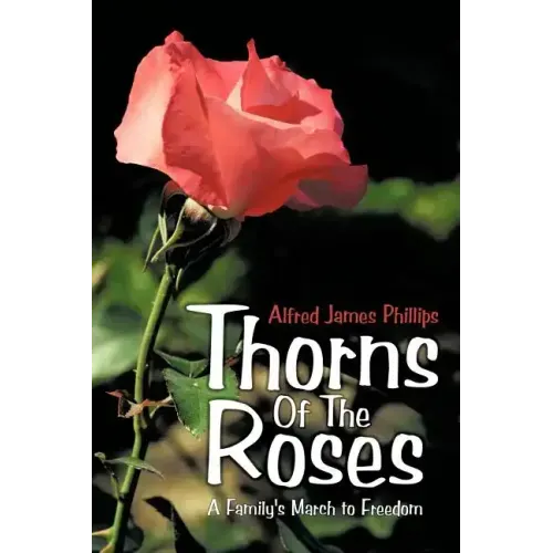 Thorns of the Roses: A Family's March to Freedom