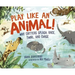 Play Like an Animal!: Why Critters Splash, Race, Twirl, and Chase