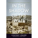 In the Shadow of the Wall: The Life and Death of Jerusalem's Maghrebi Quarter, 1187-1967