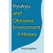 Ryukyu and Okinawa Environment: A History