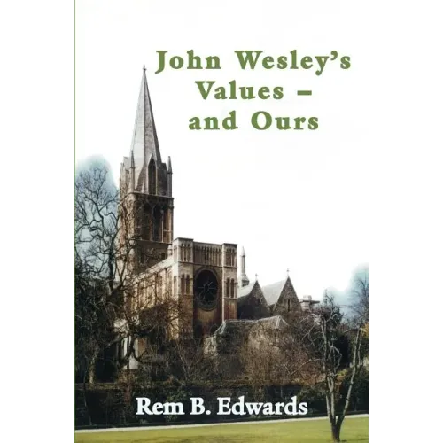 John Wesley's Values--And Ours