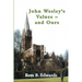 John Wesley's Values--And Ours