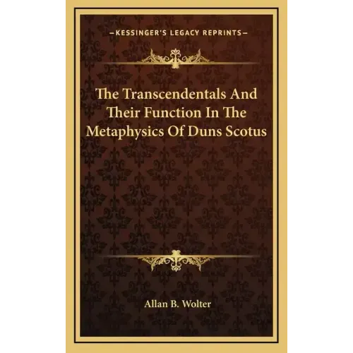 The Transcendentals and Their Function in the Metaphysics of Duns Scotus