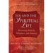 Sex and the Spiritual Life: Reclaiming Integrity, Wholeness, and Intimacy