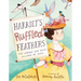 Harriet's Ruffled Feathers: The Woman Who Saved Millions of Birds