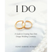 I Do: A Guide to Creating Your Own Unique Wedding Ceremony