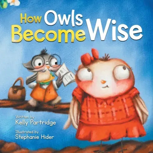 How Owls Become Wise: A Book about Bullying and Self-Correction