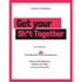 Get Your Sh*t Together: The Workbook