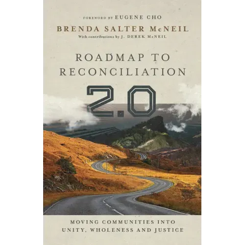 Roadmap to Reconciliation 2.0: Moving Communities Into Unity, Wholeness and Justice