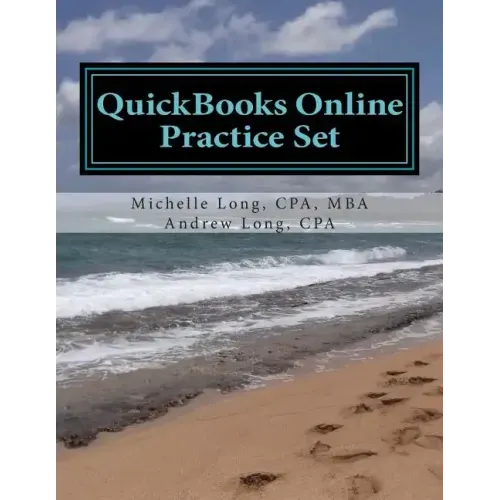 QuickBooks Online Practice Set: Get QuickBooks Online Experience using Realistic Transactions for Accounting, Bookkeeping, CPAs, ProAdvisors, Small Bu