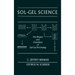 Sol-Gel Science: The Physics and Chemistry of Sol-Gel Processing