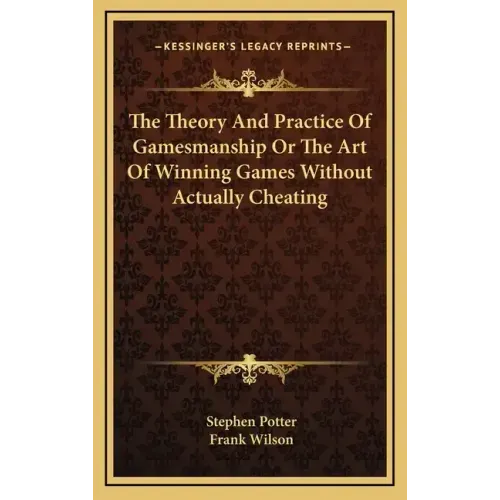 The Theory and Practice of Gamesmanship or the Art of Winning Games Without Actually Cheating