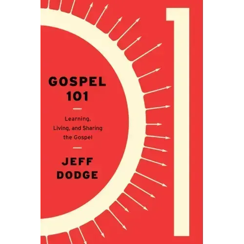Gospel 101: Learning, Living and Sharing the Gospel
