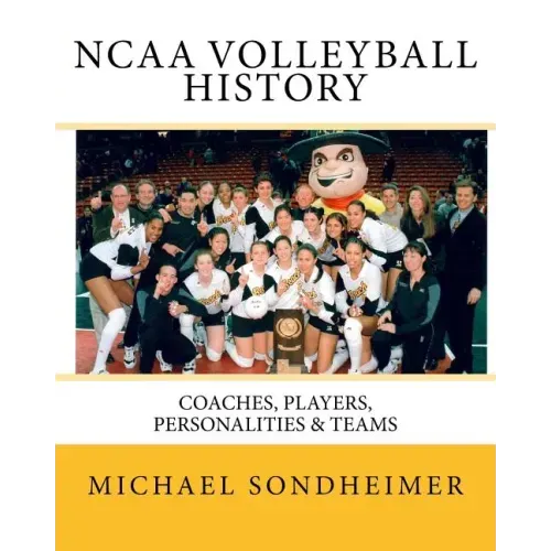 NCAA Volleyball History: Coaches, Players, Personalities & Teams