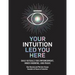 Your Intuition Led You Here: Daily Rituals for Empowerment, Inner Knowing, and Magic