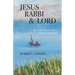 Jesus Rabbi and Lord: The Hebrew Story of Jesus Behind our Gospels