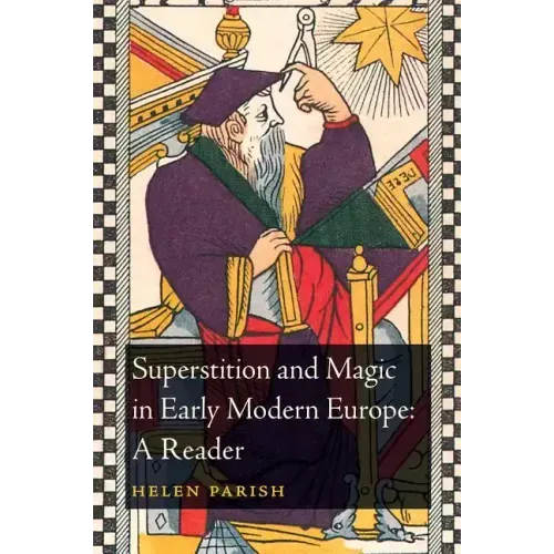 Superstition and Magic in Early Modern Europe: A Reader