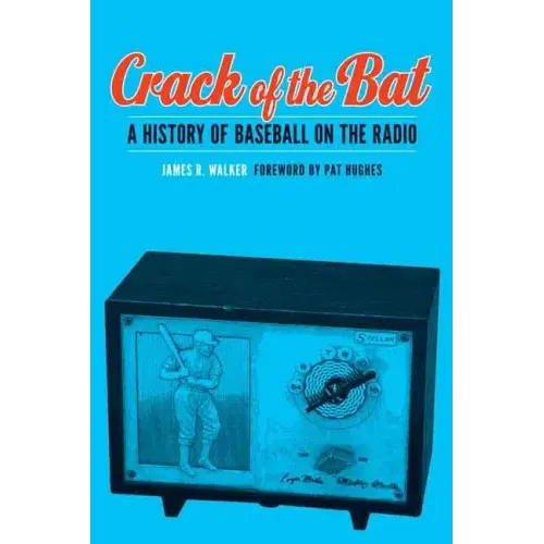 Crack of the Bat: A History of Baseball on the Radio