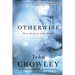 Otherwise: Three Novels by John Crowley