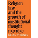 Religion, Law and the Growth of Constitutional Thought, 1150-1650