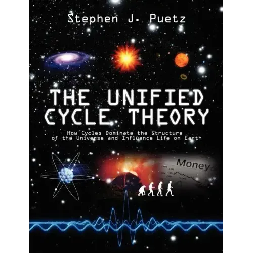 The Unified Cycle Theory: How Cycles Dominate the Structure of the Universe and Influence Life on Earth