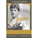 Jennie: The Life of the American Beauty Who Became the Toast--And Scandal--Of Two Continents, Ruled an Age and Raised a Son--Winston Churchill--Who Sh