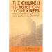 The Church Is Built On Your Knees