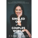 Singled Out in a Couples World: Living a Fulfilled Life Regardless of Your Relationship Status