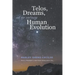 Telos, Dreams, and our Continuing Human Evolution
