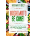 Hashimoto Diet: HASHIMOTO BE GONE! - The Complete Meal Plan To Heal Your Body From Hypothyroidism and Thyroiditis