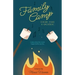 Family Camp S'more Than A Vacation: Camp Values that Create Happy Healthy Families