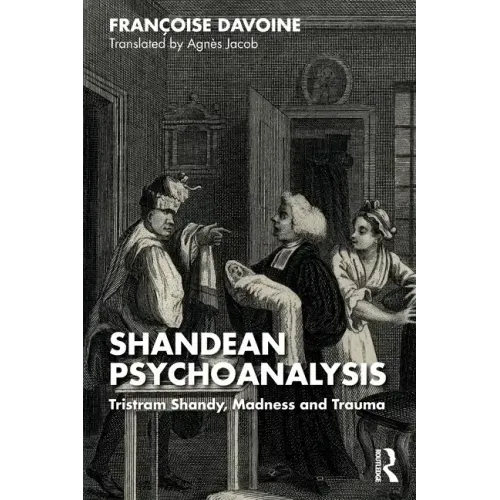 Shandean Psychoanalysis: Tristram Shandy, Madness and Trauma