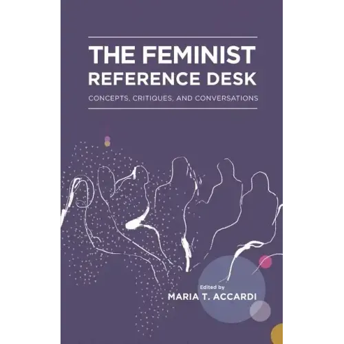 The Feminist Reference Desk: Concepts, Critiques, and Conversations