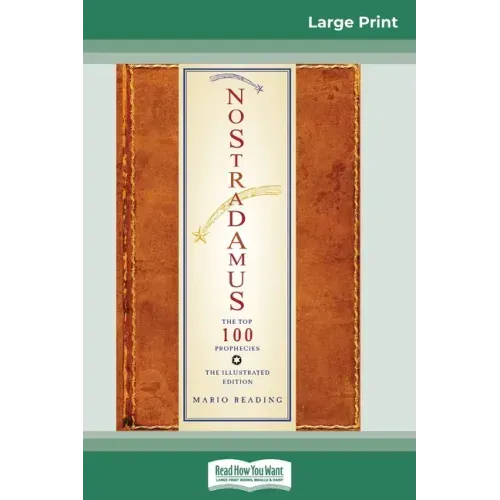 Nostradamus: The Top 100 Prophecies: The Illustrated Edition (16pt Large Print Edition)