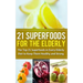 21 Superfoods for the Elderly: The Top 21 Superfoods in Every Elderly Diet to Keep Them Healthy and Strong