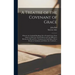 A Treatise of the Covenant of Grace: Wherein the Graduall Breakings out of Gospel-grace From Adam to Christ Are Clearly Discovered, the Differences Be