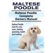 Maltese Poodle. Maltese Poodle Complete Owners Manual. Maltese Poodle book for care, costs, feeding, grooming, health and training.
