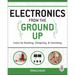 Electronics from the Ground Up: Learn by Hacking, Designing, and Inventing