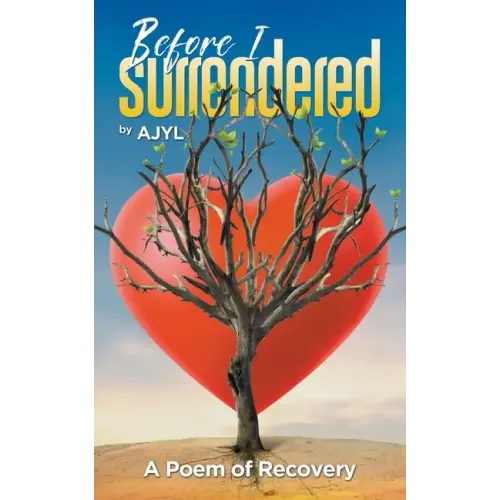 Before I Surrendered: A Poem of Recovery