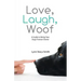 Love, Laugh, Woof: A Guide to Being Your Dog's Forever Owner