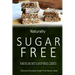 Naturally Sugar-Free - Munchies and Sweet & Savory Breads Cookbook: Delicious Sugar-Free and Diabetic-Friendly Recipes for the Health-Conscious
