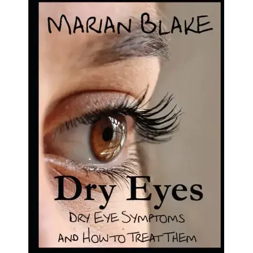 Dry Eyes (Large Print): Dry Eye Symptoms and how to treat them