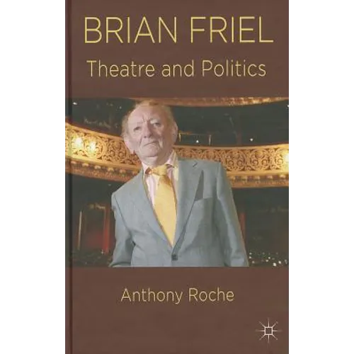 Brian Friel: Theatre and Politics