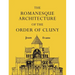 The Romanesque Architecture of the Order of Cluny