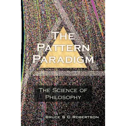 The Pattern Paradigm: The Science of Philosophy