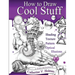 How to Draw Cool Stuff: Shading, Textures and Optical Illusions