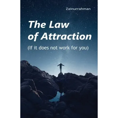 The Law of Attraction: If it does not work for you