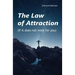 The Law of Attraction: If it does not work for you